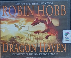 Dragon Haven - Volume Two of The Rain Wilds Chronicles written by Robin Hobb performed by Annie Flosnik on Audio CD (Unabridged)